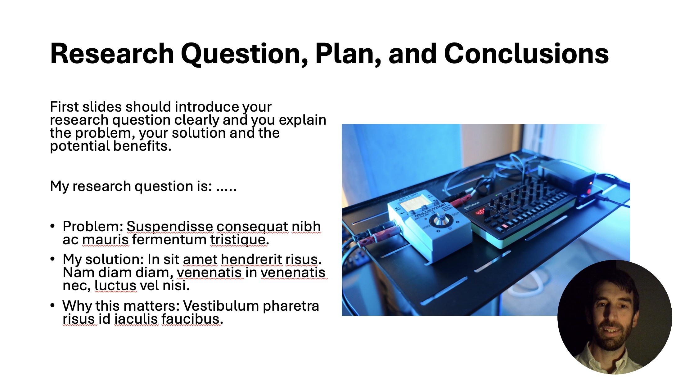 A presentation slide titled Research Question, Plan, and Conclusions. Left: a short instruction paragraph, the line My research question is, and three bullets for problem, solution and why this matters, with placeholder text. Right: a photo of a guitar pedal and a Roland drum machine on a stand under blue light. Bottom right: a circular webcam video of Charles speaking.